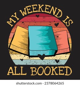My Weekend is All Booked Tshirt Design 
