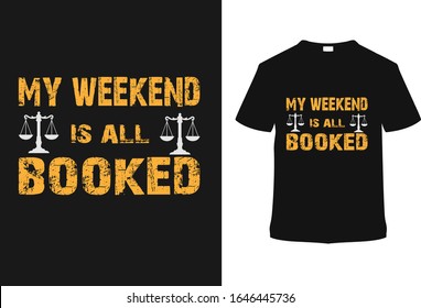 My Weekend Is All Booked Typography T shirt Design, template, apparel, vintage t shirt.
