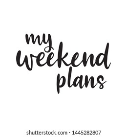 My Weekend Plans Images Stock Photos Vectors Shutterstock