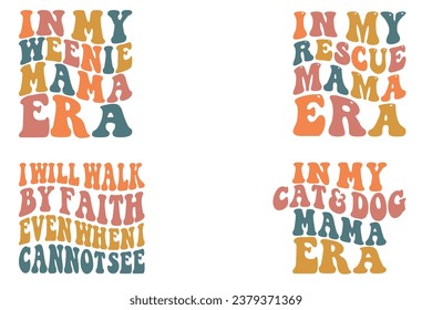 In My Weenie Mama Era, In My Rescue Mama Era, In My Cat and Dog Mama Era, I Will Walk By Faith Even When I Cannot See retro wavy T-shirt
