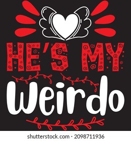 He’s My Weirdo T shirt design, vector file.