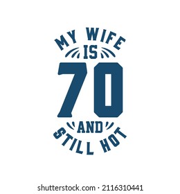My wife is 70 and still hot. Funny 70th birthday for wife