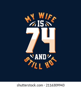 My wife is 74 and still hot