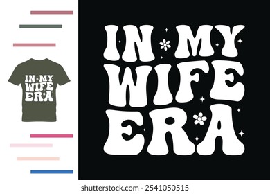 In my wife era t shirt design