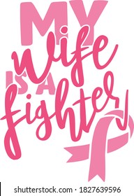 My wife is a fighter | Breast Cancer Awareness Quote