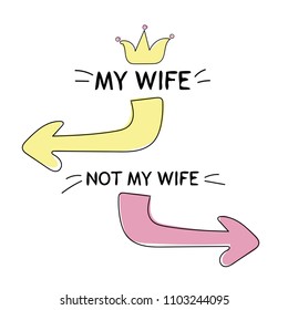 My wife - not my wife. Hand lettering and custom typography for t-shirts, bags, for posters, invitations, cards