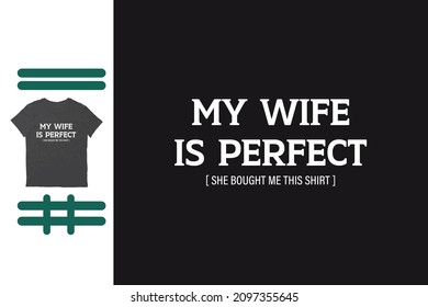My wife is perfect  t shirt design