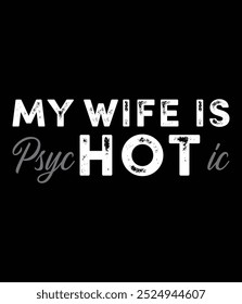 My wife is psychotic funny quotes eps file.