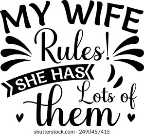 My wife rules! she has lots of them Typhography T-shirt Design