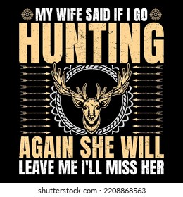 My wife said if I go hunting, hunting SVG T-Shirt Design, Hunting T-Shirt,