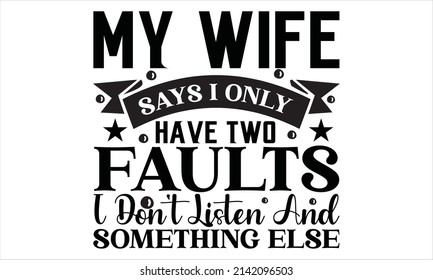 My Wife Says Only Have Two Stock Vector (Royalty Free) 2142096503 ...