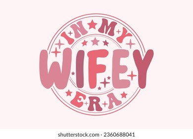 In My Wifey Era EPS, Trendy Bride EPS t-shirt Design