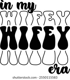 In My Wifey Era T-shirt Design, T-shirt Design, Bride , Bride Shirt, Retro, Funny, Marriage, Bride Gift, Wedding, Engagement, T-shirt