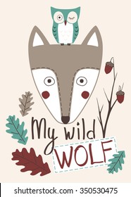 My wild wolf. Cute children's poster, applique or print on fabric or paper. Vector illustration of a wolf, owl, oak leaves, branches and acorns.