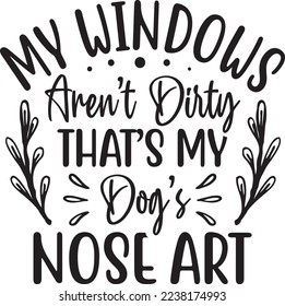 My Windows Aren't Dirty That's My Dog's Nose Art eps