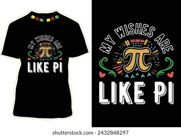 My Wishes Are Like Pi Day T-Shirt Design