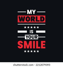 My world is your smile quotes lettering vector t shirt design