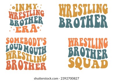 In My Wrestling Brother Era, Wrestling Brother, Somebody's Loud Mouth Wrestling Brother, Wrestling Brother Squad retro wavy T-shirt designs svg