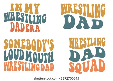  In My Wrestling dad Era, Wrestling dad, Somebody's Loud Mouth Wrestling dad, Wrestling dad Squad retro wavy T-shirt designs svg