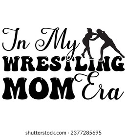 In my wrestling mom era typography t-shirt design.