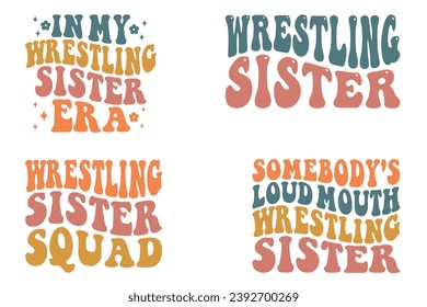 In My Wrestling sister Era, Wrestling sister, Wrestling sister Squad, Somebody's Loud Mouth Wrestling sister retro wavy T-shirt designs svg