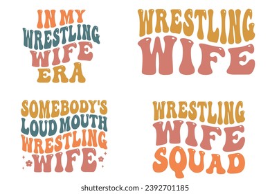 In My Wrestling wife Era, Wrestling wife, Somebody's Loud Mouth Wrestling wife, Wrestling wife Squad retro wavy T-shirt designs svg