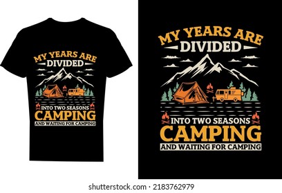 My years are divided into two seasons camping and waiting for camping T-shirt Design Template