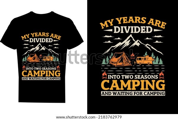 My years are divided into two\
seasons camping and waiting for camping T-shirt Design\
Template