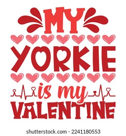 My yorkie is my valentine shirt