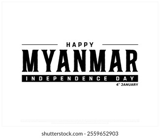 MYANMAR Independence Day vector design on a white background, Typographic Design of MYANMAR Independence Day, MYANMAR black typography with national flag, Vector design of Myanmar national day