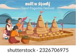 Myanmar sand pagoda or sand stupas or temporary pagoda festival vector illustration, Full moon day of Tabaung, Family paying homage and offering to the sand pagoda illustration 