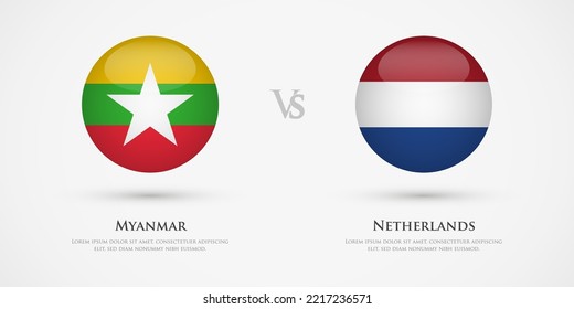 Myanmar vs Netherlands country flags template. The concept for game, competition, relations, friendship, cooperation, versus