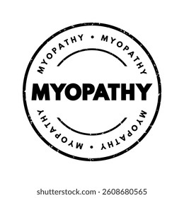 Myopathy - disease of the muscle in which the muscle fibers do not function properly, text concept stamp