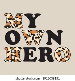 Myown hero  skin animal abstract,Graphic design print t-shirts fashion,vector,poster,card