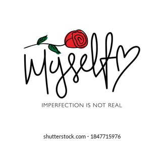 Myself calligraphic slogan text and rose drawing / Design for t shirt graphics, prints, posters, stickers etc