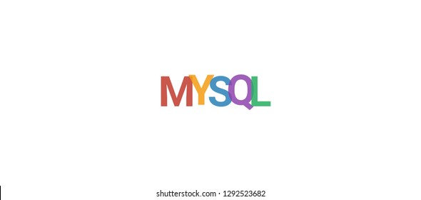 MySQL word concept. Colorful "MySQL" on white background. Use for cover, banner, blog.