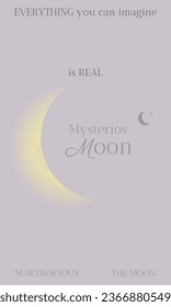 Mysterious moon. Minimalistic poster with moon with quote. Everything you can imagine is real. Vector illustration.