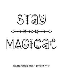 The mystery astrological phrase. Magical lettering -  Stay magical