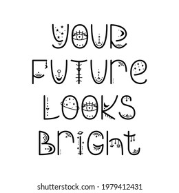 The mystery astrological phrase. Magical lettering -  Your future looks bright