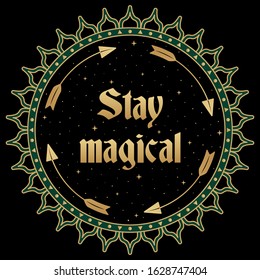 Mystic symbol folk illustration. Stay magical slogan in round shape. Ethnic native symbol