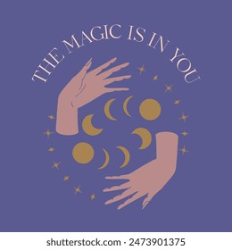 Mystical quote The Magic is In You with witch hands and moon phases illustration. Spiritual social media post template