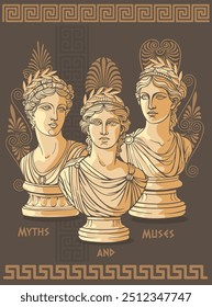 Myths and Muses - vector illustration depicts an exquisite composition of three harmony and elegance female classical sculptural busts in an ancient style, with ancient Greek ornaments and patterns