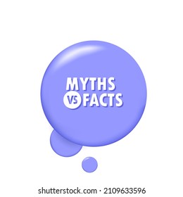 Myths vs Facts. Banner with 3D speech bubble with Myths vs Facts text. Vector EPS 10. Isolated on white background.