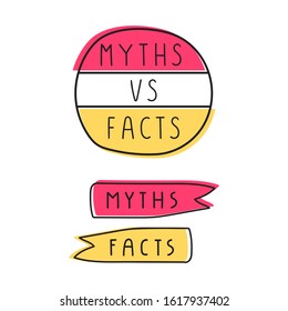 Myths vs facts. Hand drawn badges.  Vector illustrations on white background.