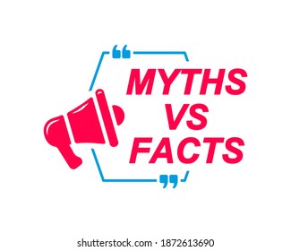 Myths Vs Facts labels. Speech bubbles with megaphone icon. Advertising and marketing sticker.