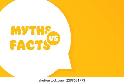 Myths vs facts. Speech bubble with Myths vs facts text. 2d illustration. Flat style. Vector line icon for Business and Advertising