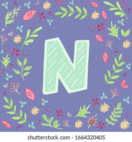 N letter. Handwritten english letter with stripes. Floral frame around. Pattern with leaves,berries and flowers. Cute card template. Hand drawn style design element. Vector illustration.Trendy colors