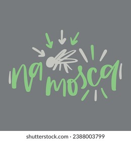 Na mosca. Right in the bull's-eye in brazilian portuguese. Modern hand Lettering. vector.