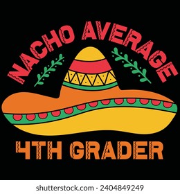  Nacho Average 4th Grader Cinco De Mayo Gift T-shirt Design