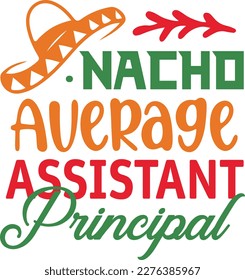 Nacho Average assistant principal cinco de mayo svg,Cinco de mayoo designs, nacho average svg deisgn